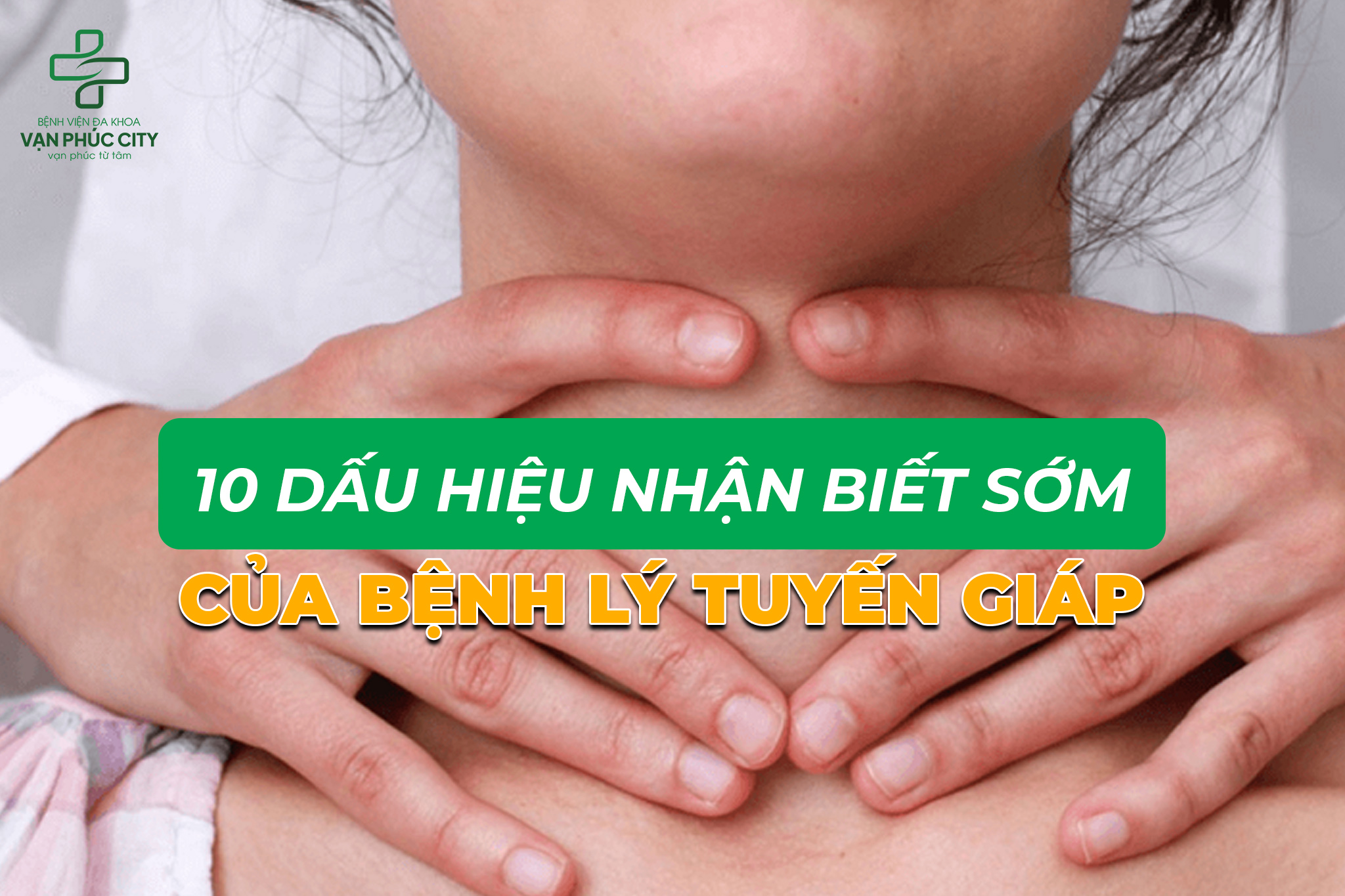 10 dấu hiệu nhận biết sớm của bệnh lý tuyến giáp