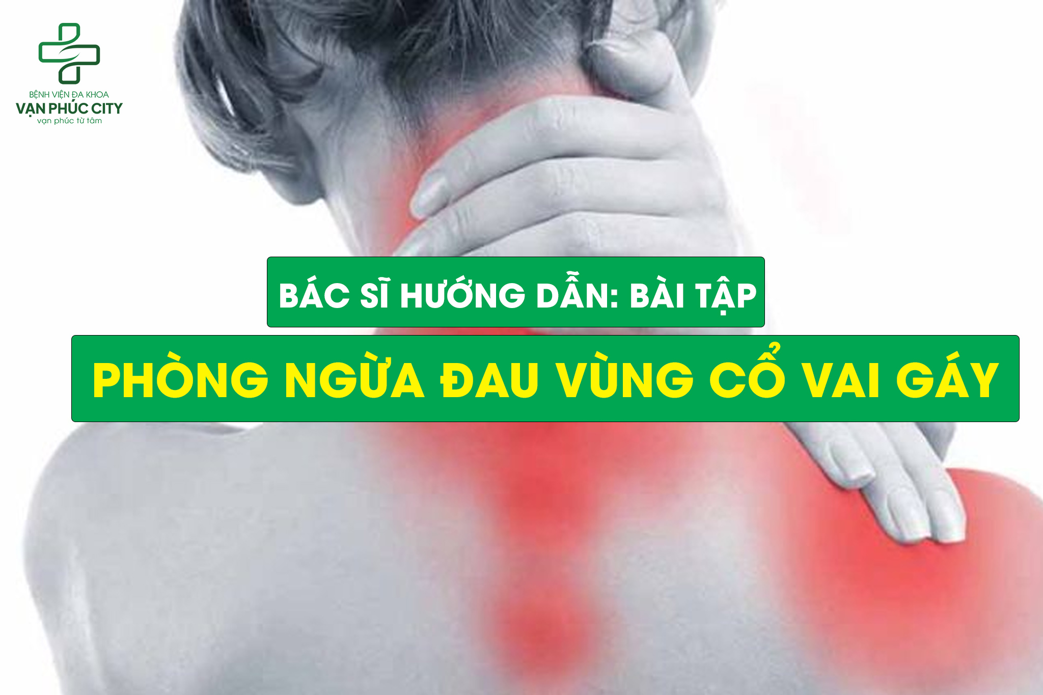 Bác sĩ hướng dẫn: Bài tập phòng ngừa đau vùng cổ vai gáy