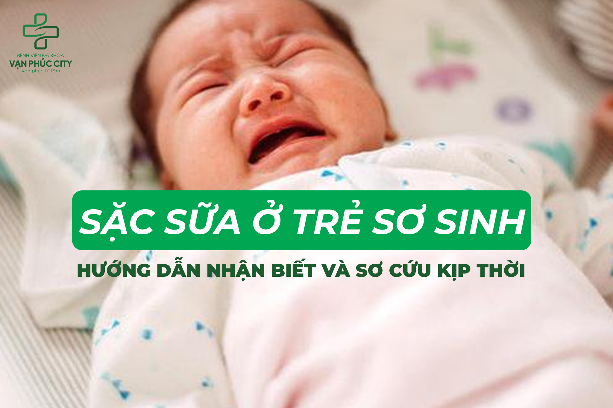 Sặc sữa ở trẻ sơ sinh: Hướng dẫn nhận biết và sơ cứu kịp thời