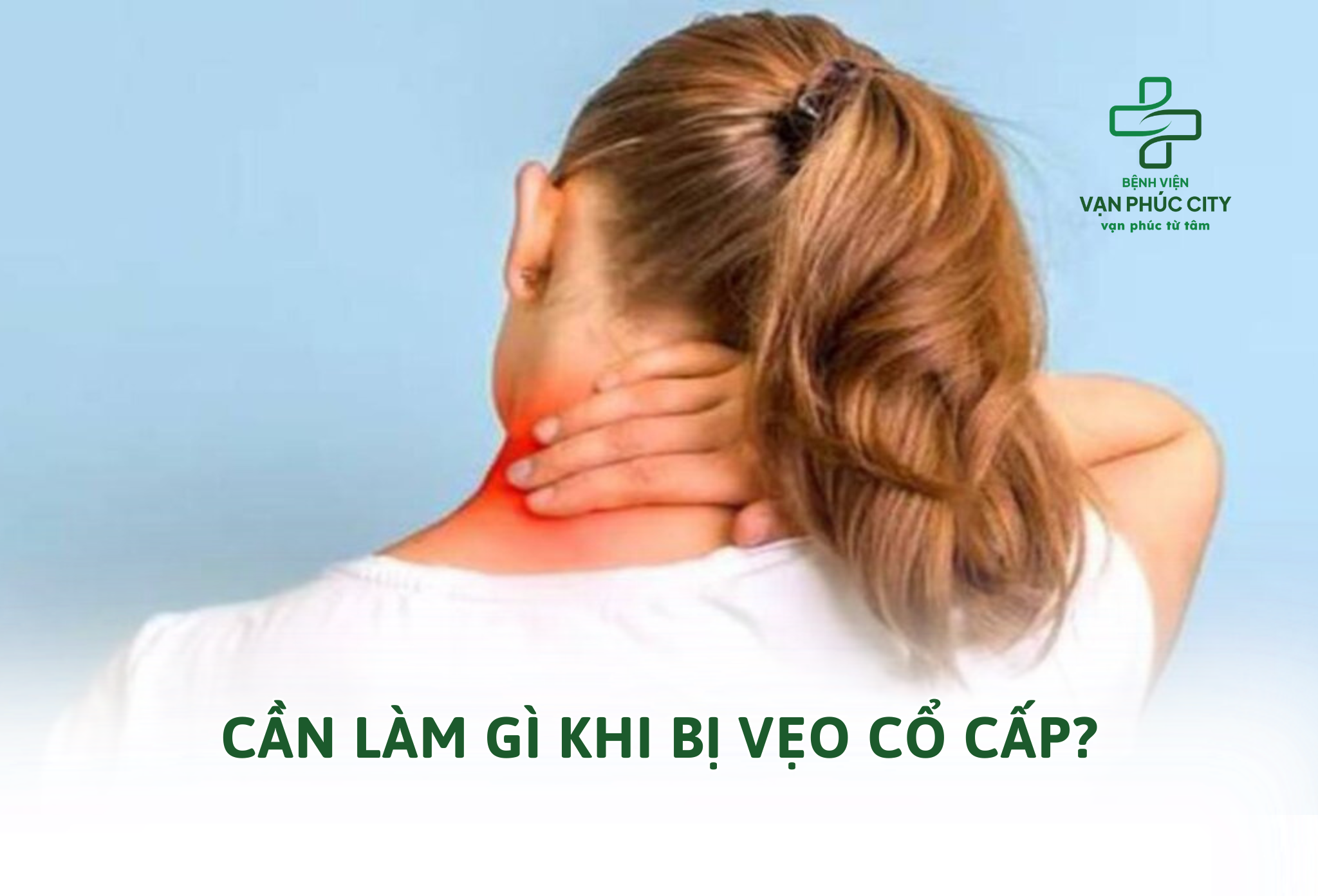 SÁNG DẬY CỔ ĐAU, LÀM SAO HẾT MAU?