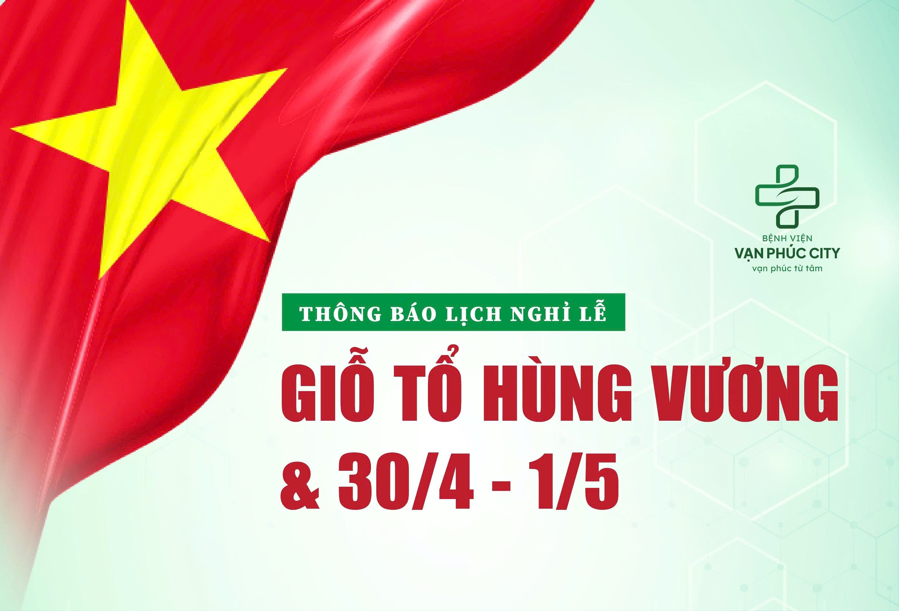 BỆNH VIỆN VẠN PHÚC CITY THÔNG BÁO LỊCH NGHỈ LỄ GIỖ TỔ HÙNG VƯƠNG, 30/4 VÀ 1/5